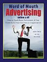 Word-of -Mouth Advertising Online and Off: How to Spark Buzz, Excitement, and Free Publicity for Your Business or Organization -- With Little or No Money