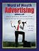 Word of Mouth Advertising Online & Off: How to Spark Buzz, Excitement, and Free Publicity for Your Business or OrganizationÃ¹with Little or No Money