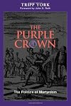 The Purple Crown: The Politics of Martyrdom (Polyglossia: Radical Reformation Theologies)