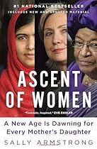 Ascent of Women: A New Age Is Dawning for Every Mother's Daughter