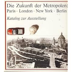 Die Zukunft der Metropolen: Paris, London, New York, Berlin, in 3 Bdn.