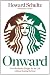 Onward: How Starbucks Fought for Its Life Without Losing Its Soul