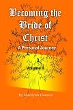 Becoming the Bride of Christ: A Personal Journey (Volume 2)