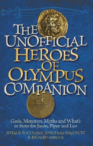 The Unofficial Heroes of Olympus Companion: Gods, Monsters, Myths and What's in Store for Jason, Piper and Leo