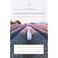 The Unlikely Lavender Queen: A Memoir of Unexpected Blossoming