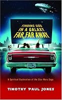 Finding God in a Galaxy Far, Far Away: A Spiritual Exploration of the Star Wars Saga