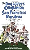 Search : The Dog Lover's Companion to the San Francisco Bay Area: The Inside Scoop on Where to Take Your Dog in the Bay Area & Beyond (Dog Lover's Companion Guides)