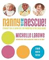 Nanny to the Rescue!: Straight Talk and Super Tips for Parenting in the Early Years