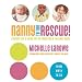 Nanny to the Rescue!: Straight Talk and Super Tips for Parenting in the Early Years