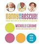 Nanny to the Rescue!: Straight Talk and Super Tips for Parenting in the Early Years