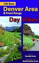 100 Best Denver Area & Front Range Day Hikes 100 Best Denver Area & Front Range Day Hikes