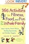 365 Activities for Fitness, Food, and Fun for the Whole Family