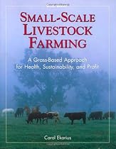 Small-Scale Livestock Farming: A Grass-Based Approach for Health, Sustainability, and Profit