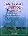 Small-Scale Livestock Farming: A Grass-Based Approach for Health, Sustainability, and Profit