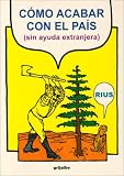 Como acabar con el pais (sin ayuda extanjera)/How to end the country (without foreign help) (Spanish Edition)