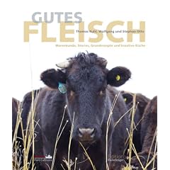 Gutes Fleisch: Warenkunde, Stories, Grundrezepte und kreative K�che