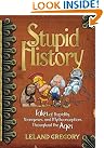 Stupid History: Tales...