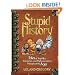 Stupid History: Tales of Stupidity, Strangeness, and Mythconceptions Throughout the Ages