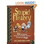 Stupid History: Tales of Stupidity, Strangeness and Mythconceptions Throughout the Ages