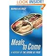 Meals to Come: A History of the Future of Food (California Studies in Food and Culture) by Warren Belasco