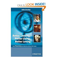 Better Looking, Better Living, Better Loving: How Chemistry Can Help You Achieve Life's Goals