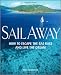 Sail Away: How to Escape the Rat Race and Live the Dream