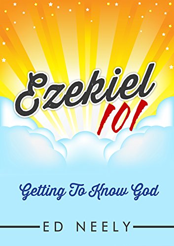 Ezekiel 101: Getting To Know God