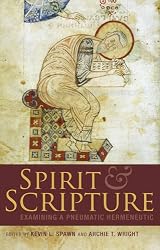 Spirit and Scripture: Exploring a Pneumatic Hermeneutic