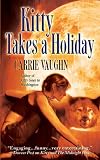 Kitty Takes a Holiday (Kitty Norville, Book 3)