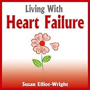 Living With Heart Failure | [Susan Elliot-Wright]