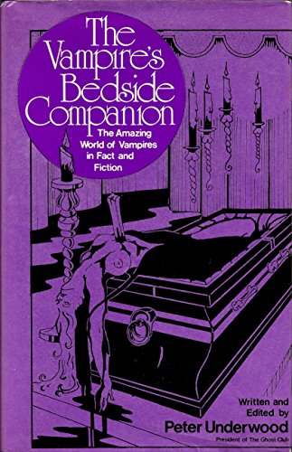The Vampire's Bedside Companion: The Amazing World of Vampires in Fact and Fiction