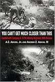 YOU CANT GET MUCH CLOSER THAN THIS: Combat With Company H, 317th Infantry Regiment, 80th Division