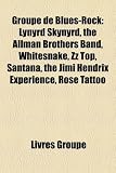 Groupe de Blues-Rock: Lynyrd Skynyrd, the Allman Brothers Band, Whitesnake, ZZ Top, Santana, the Jimi Hendrix Experience, Rose Tattoo the allman brothers band