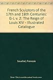 French sculptors of the 17th and 18th centuries : the reign of Louis XIV : illustrated catalogue