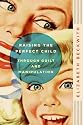 Raising the Perfect Child Through Guilt and Manipulation