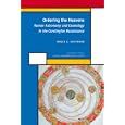 Ordering the Heavens: Roman Astronomy and Cosmology in the Carolingian Renaissance (History of Science and Medicine... by Bruce S. Eastwood