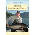 Island Salmon Fisherman: Vancouver Island Hotspots by Robert H. Jones and Larry E. Stefanyk