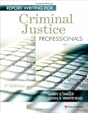 Report Writing for Criminal Justice Professionals