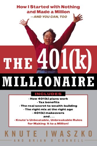 The 401(K) Millionaire: How I Started with Nothing and Made a Million and You Can, Too