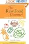 The Raw Food Gourmet: Going Raw for Total Well-Being