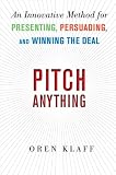 Pitch Anything: An Innovative Method for Presenting, Persuading, and Winning the Deal