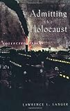 Admitting the Holocaust: Collected Essays