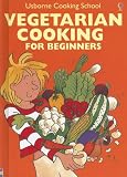 Search : Vegetarian Cooking: For Beginners (Usborne Cooking School)