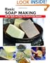 Basic Soap Making: All the Skills and Tools You Need to Get Started (How To Basics)