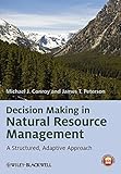 Decision making in natural resource management : a structured, adaptive approach