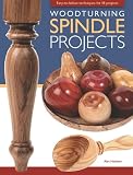 Woodturning Spindle Projects: Easy-to-follow techniques for 18 projects