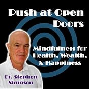Push at Open Doors: Mindfulness for Success, Health, Wealth, and Happiness | [Stephen Simpson]