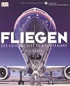 Fliegen: Die Geschichte der Luftfahrt