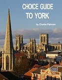 York - Great Britain : 'Choice Guide to York, UK', a 2012 travel guidebook (Choice Guides)