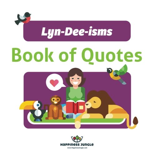 Lyn-Dee-isms: Book of Quotes (Happiness Jungle) (Volume 1)